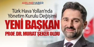 Türk Hava Yolları’nda Yönetim Kurulu Değişimi: Yeni Başkan Prof. Dr. Murat Şeker Oldu