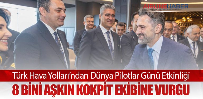 Türk Hava Yolları’ndan Dünya Pilotlar Günü Etkinliği: 8 Bini Aşkın Kokpit Ekibine Vurgu
