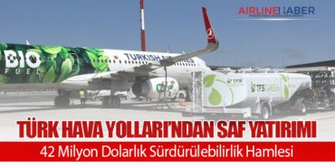 Türk Hava Yolları’ndan SAF Yatırımı: 42 Milyon Dolarlık Sürdürülebilirlik Hamlesi