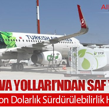 Türk Hava Yolları’ndan SAF Yatırımı: 42 Milyon Dolarlık Sürdürülebilirlik Hamlesi