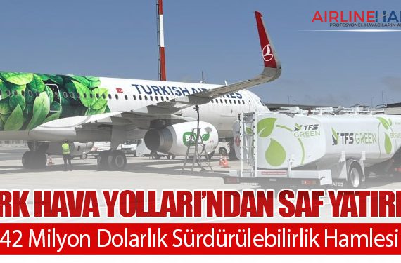 Türk Hava Yolları’ndan SAF Yatırımı: 42 Milyon Dolarlık Sürdürülebilirlik Hamlesi