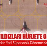 Türk Yıldızları HÜRJET’e Geçiyor: NF-5 Jetlerinden Yerli Süpersonik Döneme Kademeli Geçiş