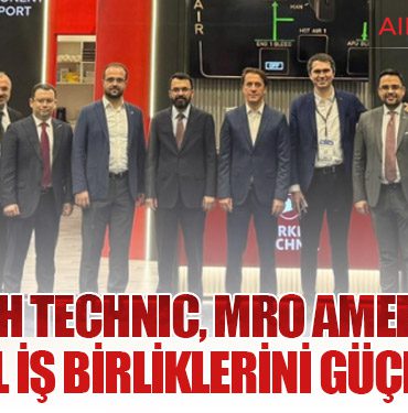 Turkish Technic, MRO Americas’ta Küresel İş Birliklerini Güçlendirdi