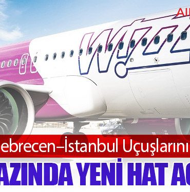 Wizz Air Debrecen–İstanbul Uçuşlarını Başlatıyor: 2026 Yazında Yeni Hat Açılıyor