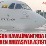Yangon Havalimanı’nda Kaza: ATR-72 Fren Arızasıyla A319’a Çarptı
