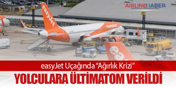 easyJet Uçağında “Ağırlık Krizi”: Yolculara Ültimatom Verildi