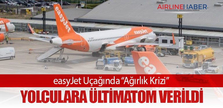 easyJet Uçağında “Ağırlık Krizi”: Yolculara Ültimatom Verildi