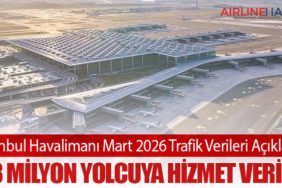 İstanbul Havalimanı Mart 2026 Trafik Verileri Açıklandı: 6,3 Milyon Yolcuya Hizmet Verildi