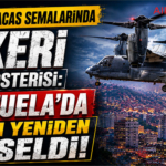 ABD’den Caracas Semalarında Askeri Gövde Gösterisi: Venezuela’da Gerilim Yeniden Yükseldi