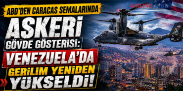 ABD’den Caracas Semalarında Askeri Gövde Gösterisi: Venezuela’da Gerilim Yeniden Yükseldi