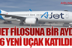 AJet Filosuna Bir Ayda 6 Yeni Uçak Katıldı