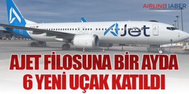 AJet Filosuna Bir Ayda 6 Yeni Uçak Katıldı