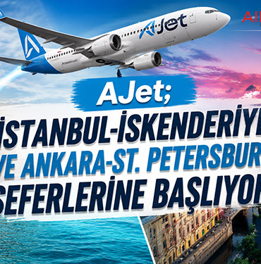 AJet; İstanbul-İskenderiye ve Ankara-St. Petersburg seferlerine başlıyor