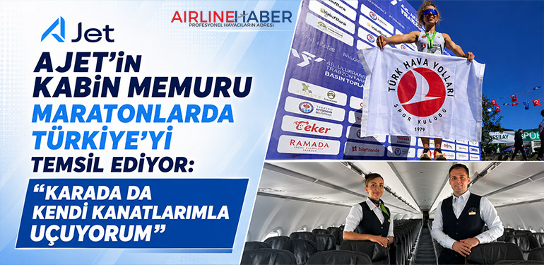 AJet’in Kabin Memuru Maratonlarda Türkiye’yi Temsil Ediyor: “Karada da Kendi Kanatlarımla Uçuyorum”