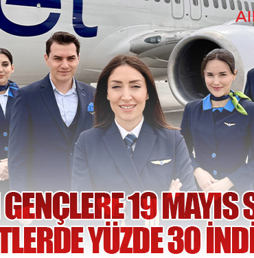 AJet’ten Gençlere 19 Mayıs Sürprizi: Biletlerde Yüzde 30 İndirim