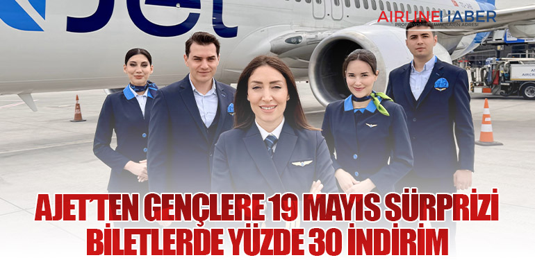 AJet’ten Gençlere 19 Mayıs Sürprizi: Biletlerde Yüzde 30 İndirim