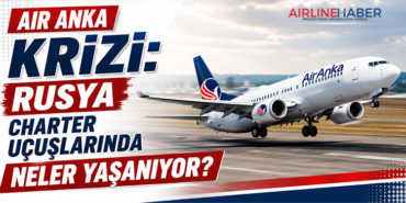 Air Anka Krizi: Rusya Charter Uçuşlarında Neler Yaşanıyor?