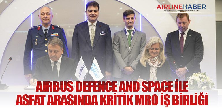 Airbus Defence and Space ile ASFAT Arasında Kritik MRO İş Birliği