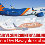 Allegiant Air ve Sun Country Airlines Birleşti: ABD’de Yeni Dev Havayolu Grubu Kuruldu