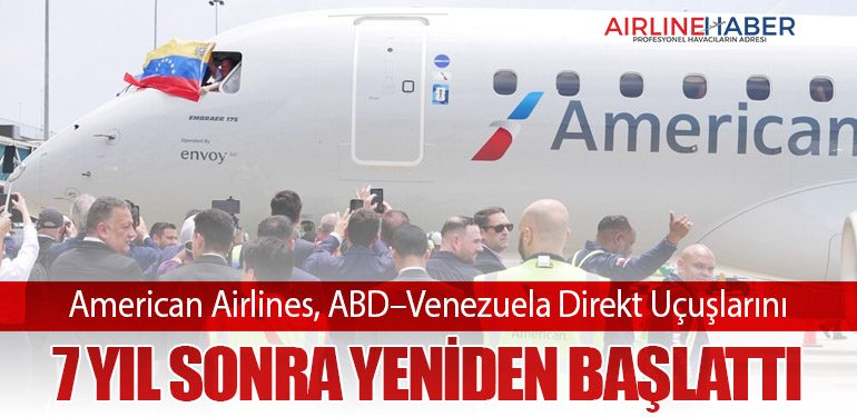 American Airlines, ABD–Venezuela Direkt Uçuşlarını 7 Yıl Sonra Yeniden Başlattı