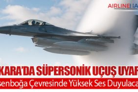 Ankara’da Süpersonik Uçuş Uyarısı: Esenboğa Çevresinde Yüksek Ses Duyulacak