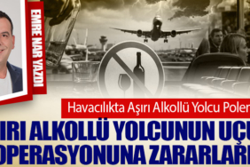 Aşırı Alkollü Yolcunun Uçuş Operasyonuna Zararları
