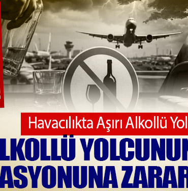 Aşırı Alkollü Yolcunun Uçuş Operasyonuna Zararları