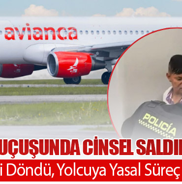 Avianca Uçuşunda Cinsel Saldırı İddiası: Uçak Geri Döndü, Yolcuya Yasal Süreç Başlatıldı