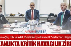 Bakan Uraloğlu, THY ve AJet Yöneticileriyle Havacılık Sektörünü Değerlendirdi
