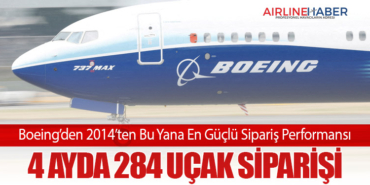 Boeing’den 2014’ten Bu Yana En Güçlü Sipariş Performansı: 4 Ayda 284 Uçak Siparişi