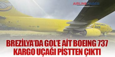 Brezilya’da GOL’e Ait Boeing 737 Kargo Uçağı Pistten Çıktı