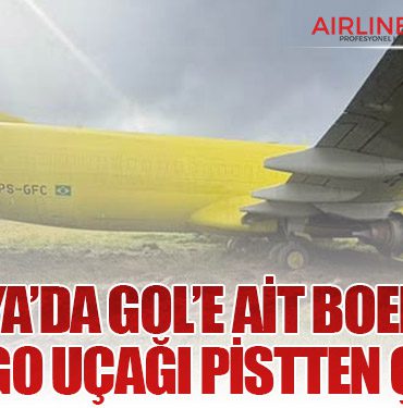 Brezilya’da GOL’e Ait Boeing 737 Kargo Uçağı Pistten Çıktı