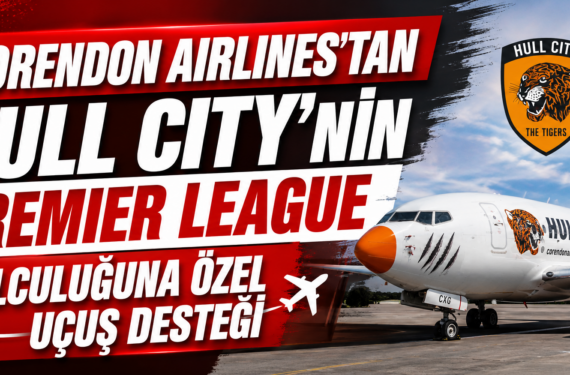 Corendon Airlines’tan Hull City’nin Premier League yolculuğuna özel uçuş desteği