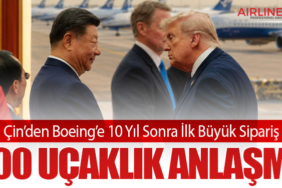 Çin’den Boeing’e 10 Yıl Sonra İlk Büyük Sipariş: 200 Uçaklık Anlaşma