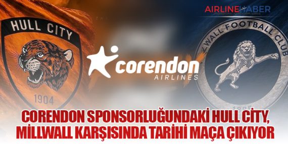 Corendon Sponsorluğundaki Hull City, Millwall Karşısında Tarihi Maça Çıkıyor
