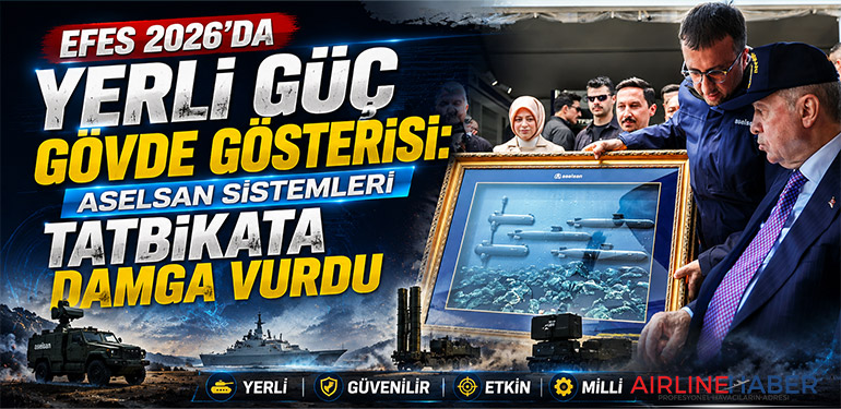 EFES 2026’da Yerli Güç Gövde Gösterisi: ASELSAN Sistemleri Tatbikata Damga Vurdu