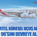 Emirates, küresel uçuş ağının yüzde 96’sını devreye alarak 