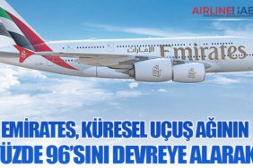 Emirates, küresel uçuş ağının yüzde 96’sını devreye alarak 