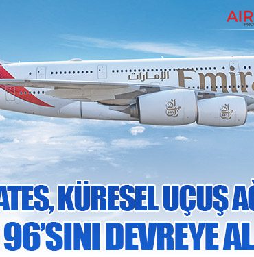 Emirates, küresel uçuş ağının yüzde 96’sını devreye alarak 