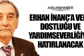 Erhan İnanç’a Veda: Dostluğu ve Yardımseverliğiyle Hatırlanacak