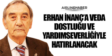 Erhan İnanç’a Veda: Dostluğu ve Yardımseverliğiyle Hatırlanacak