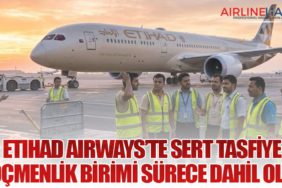 Etihad Airways’te Sert Tasfiye: Göçmenlik Birimi Sürece Dahil Oldu