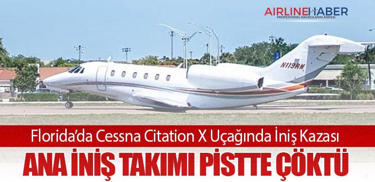 Florida’da Cessna Citation X Uçağında İniş Kazası: Ana İniş Takımı Pistte Çöktü