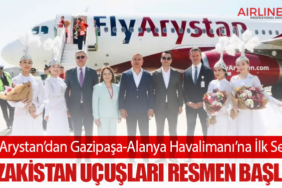 FlyArystan’dan Gazipaşa-Alanya Havalimanı’na İlk Sefer: Kazakistan Uçuşları Resmen Başladı