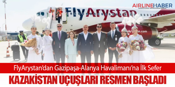 FlyArystan’dan Gazipaşa-Alanya Havalimanı’na İlk Sefer: Kazakistan Uçuşları Resmen Başladı