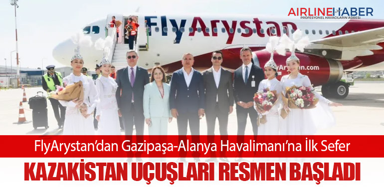 FlyArystan’dan Gazipaşa-Alanya Havalimanı’na İlk Sefer: Kazakistan Uçuşları Resmen Başladı