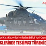 GÖKBEY Helikopteri Kara Kuvvetleri’ne Teslim Edildi: Yerli Oran %80’e Yükseliyor