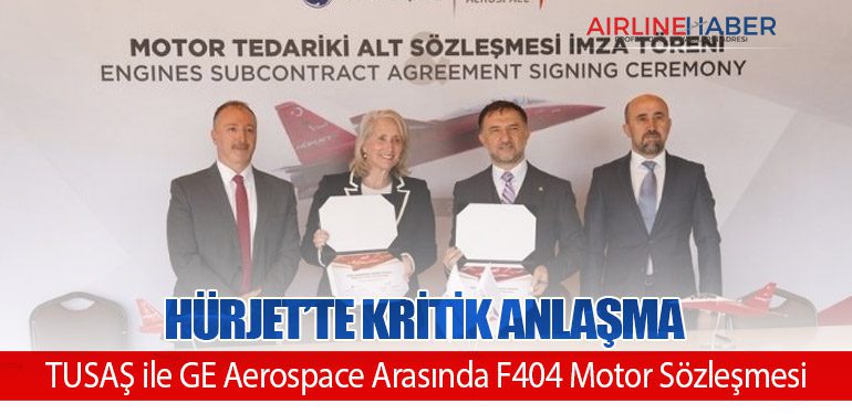 HÜRJET’te Kritik Anlaşma: TUSAŞ ile GE Aerospace Arasında F404 Motor Sözleşmesi