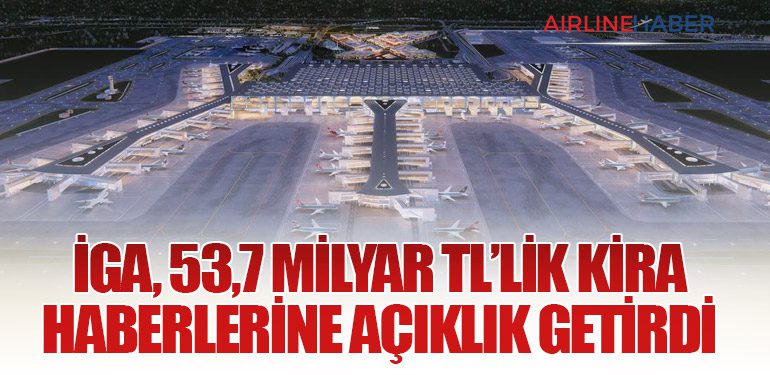 İGA, 53,7 Milyar TL’lik Kira Haberlerine Açıklık Getirdi