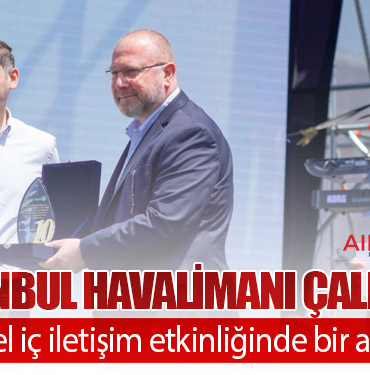 İGA İstanbul Havalimanı çalışanları geleneksel iç iletişim etkinliğinde bir araya geldi